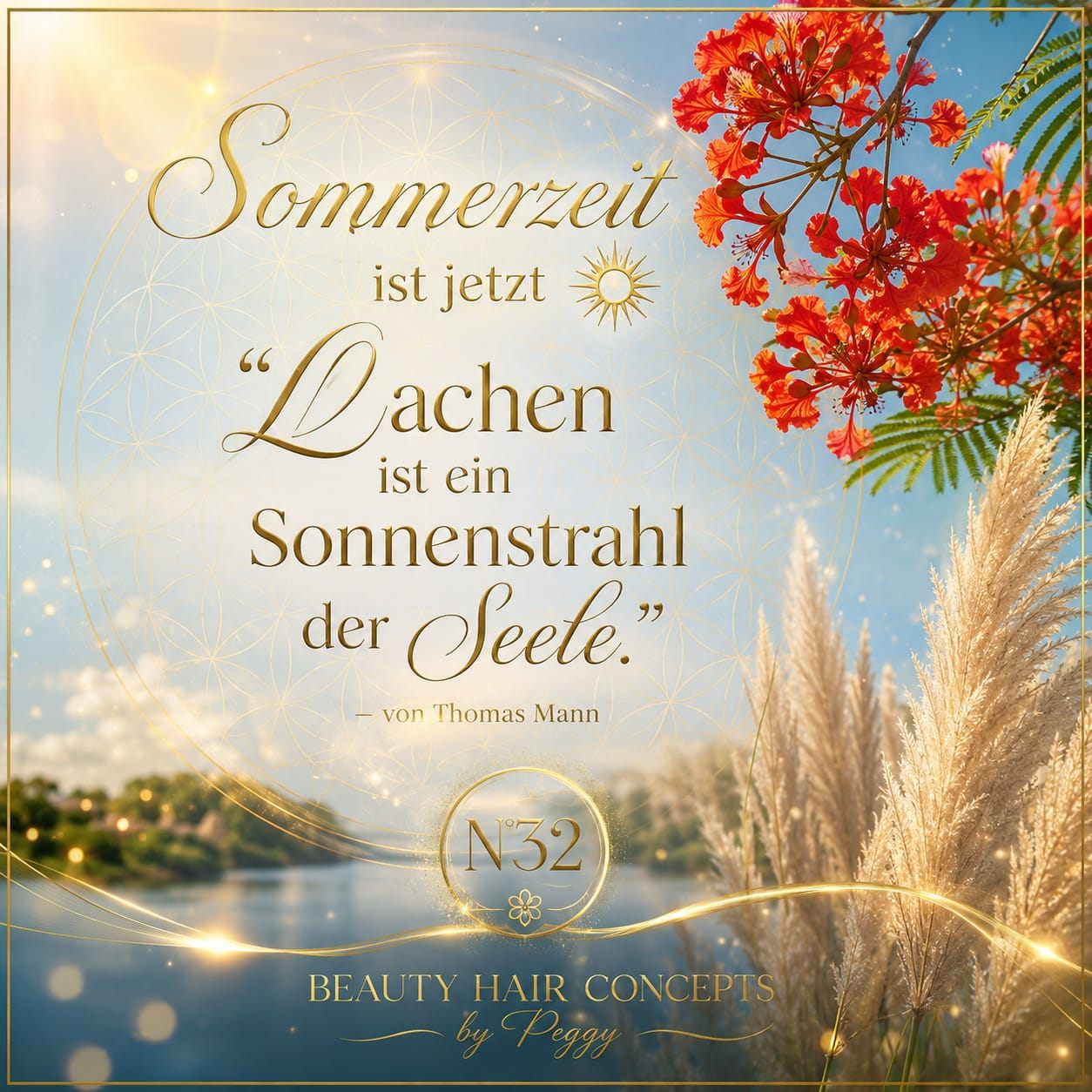 Sommerliches Motiv mit goldenem Blume-des-Lebens-Ornament, roten Flammenbaum-Blüten und Pampasgras am See, mit Spruch ‚Sommerzeit ist jetzt – Lachen ist ein Sonnenstrahl der Seele.' von Thomas Mann, darunter N°32 Beauty Hair Concepts by Peggy
